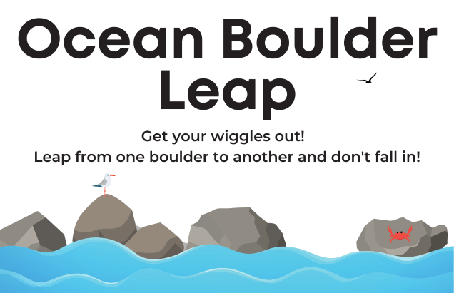 Ocean Boulder Leap sign:
"Get your wiggles out! Leap from one boulder to another and don't fall in!"