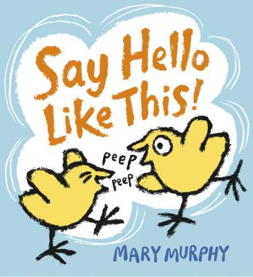 say hello like this book cover, with an illustration of two yellow chicks peeping