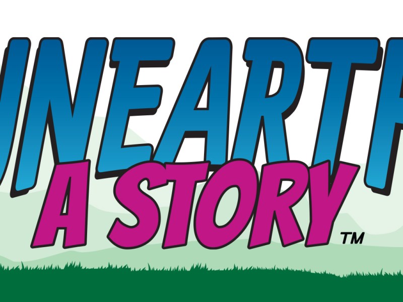 “Unearth a Story”&nbsp;Ideas!
