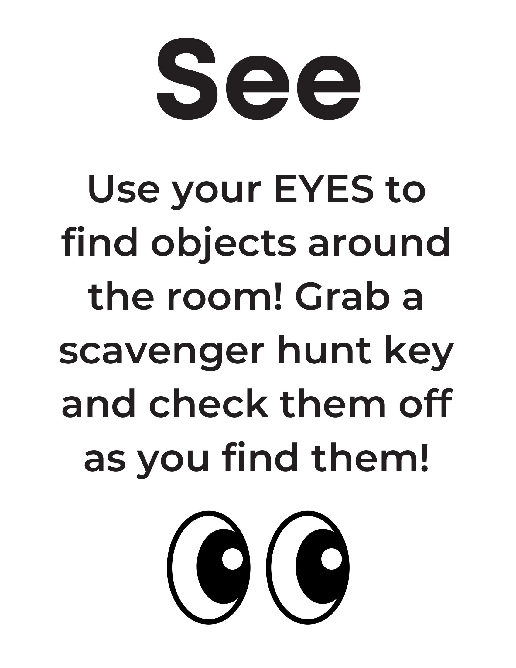See sign: "use your EYES to find objects around the room. Grab a scavenger hunt key and check them off as you find them." a line drawing of two eyes is on the sign.