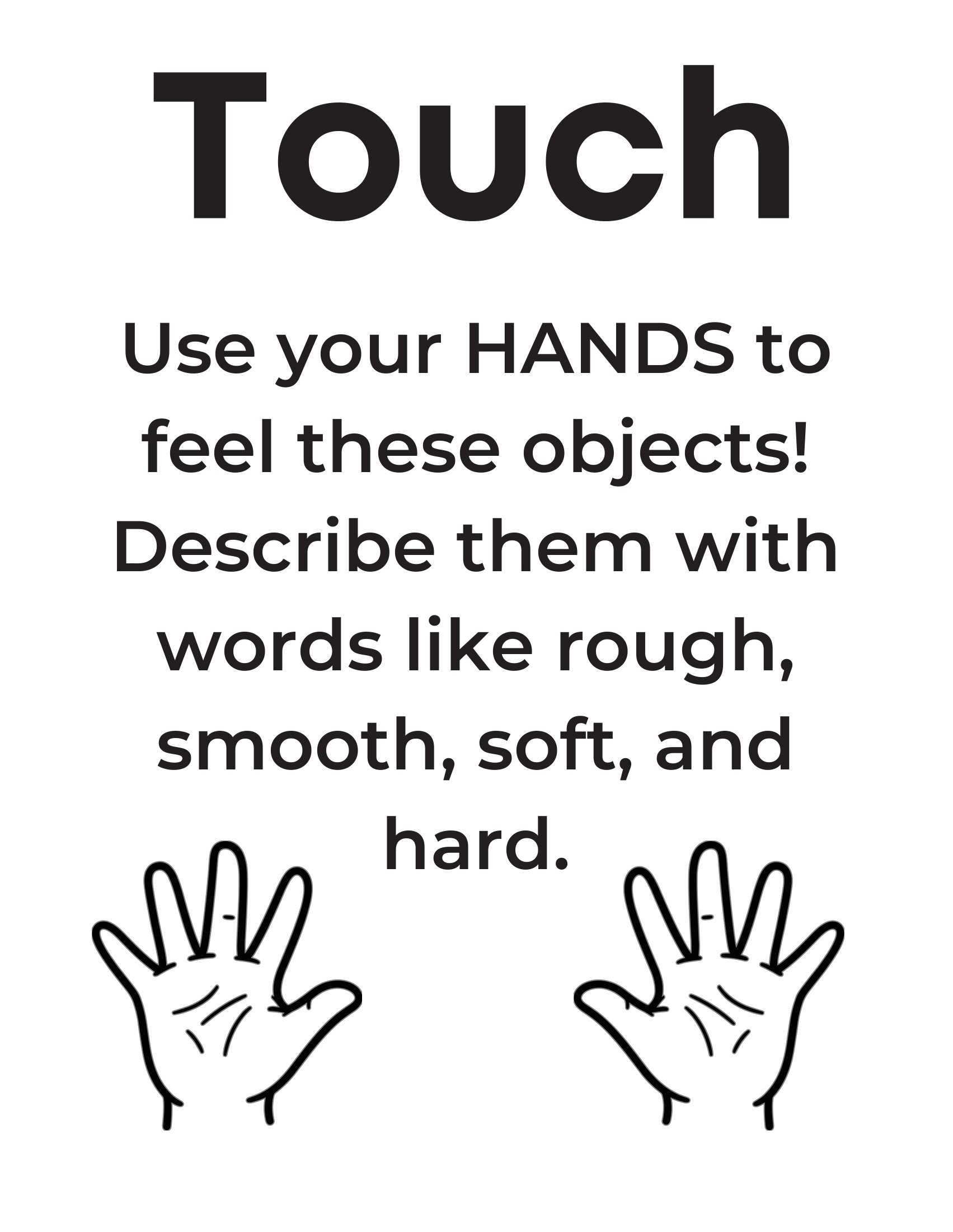 touch sign: "Use your HANDS to feel these objects! Describe them with words like rough, smooth, soft, and hard." A line drawing of two hands is on the sign.