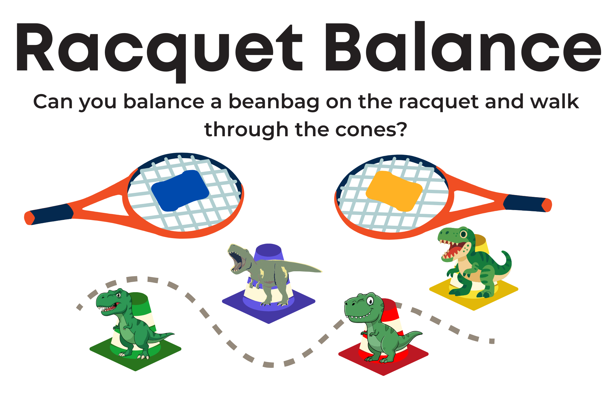 Racquet balance station sign: Can you balance a beanbag on the racquet and walk through the cones?