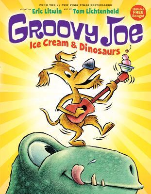 Groovy joe ice cream and dinosaurs book cover with a guitar playing dog on top of a dinosaur's head